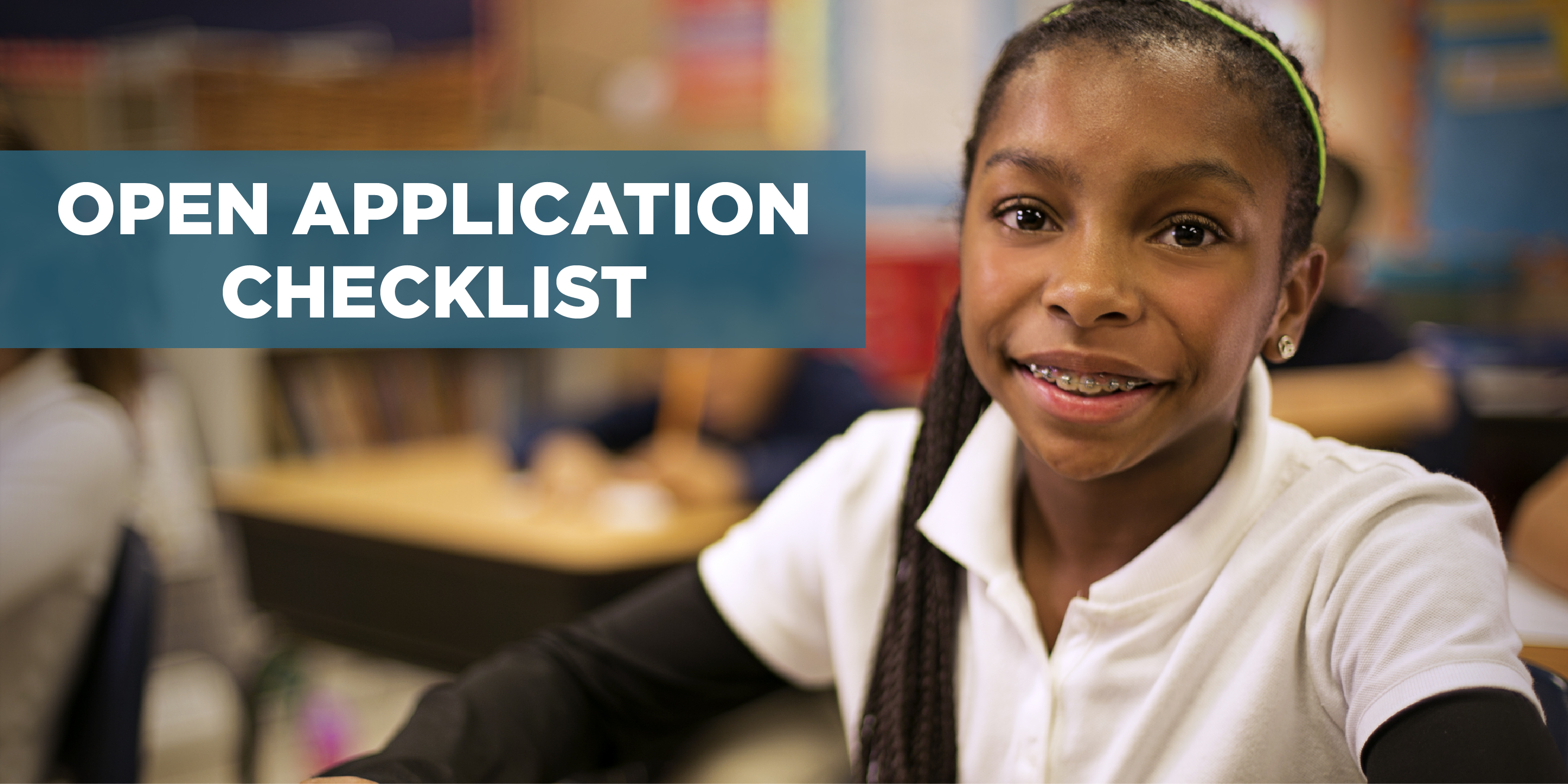 Open Application  Checklist: For New Students, Waitlist Students, and Siblings